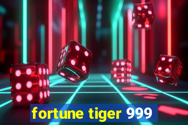fortune tiger 999